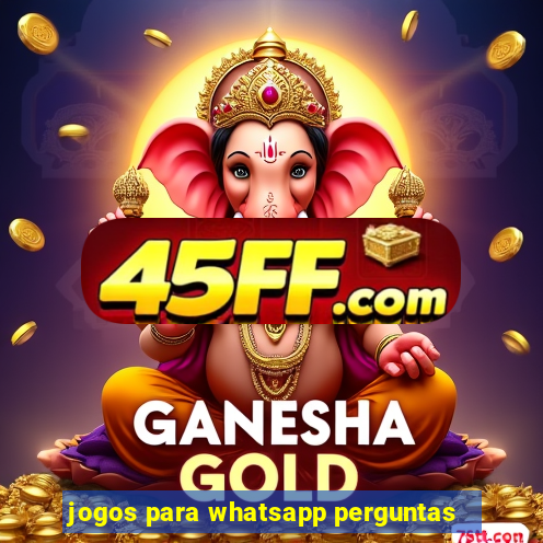 jogos para whatsapp perguntas